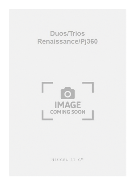 Duos/Trios Renaissance/Pj360