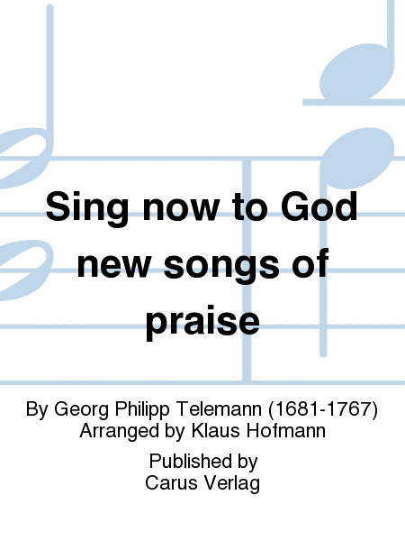 Sing now to God new songs of praise