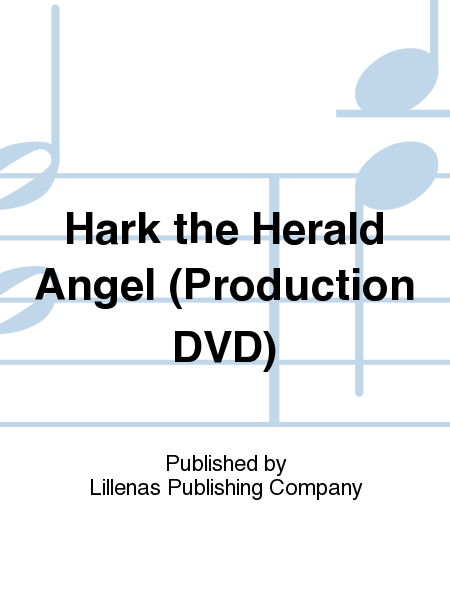 Hark the Herald Angel (Production DVD)