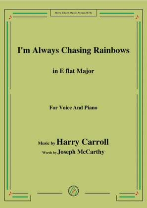 Harry Carroll-I'm Always Chasing Rainbows,in E flat Major,for Voice&Piano
