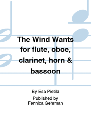 The Wind Wants for flute, oboe, clarinet, horn & bassoon