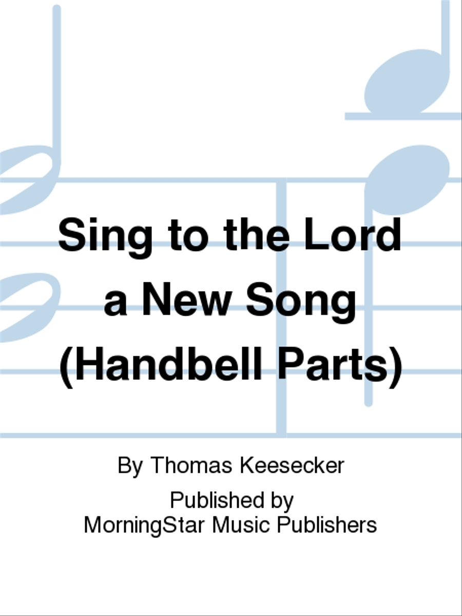 Sing to the Lord a New Song (Handbell Parts)