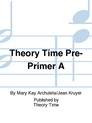Theory Time Pre-Primer A