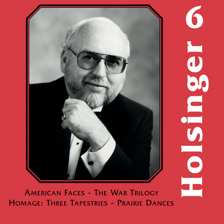 The Symphonic Wind Music of David R. Holsinger: Volume 6