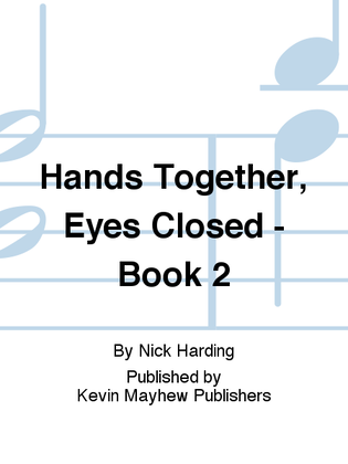 Hands Together, Eyes Closed - Book 2