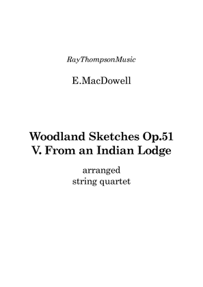 MacDowell: Woodland Sketches Op.51 No.5 "From an Indian Lodge"- string quartet