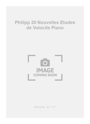 Philipp 20 Nouvelles Etudes de Volocite Piano