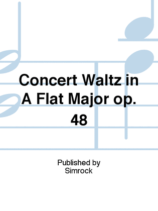 Concert Waltz in A Flat Major op. 48