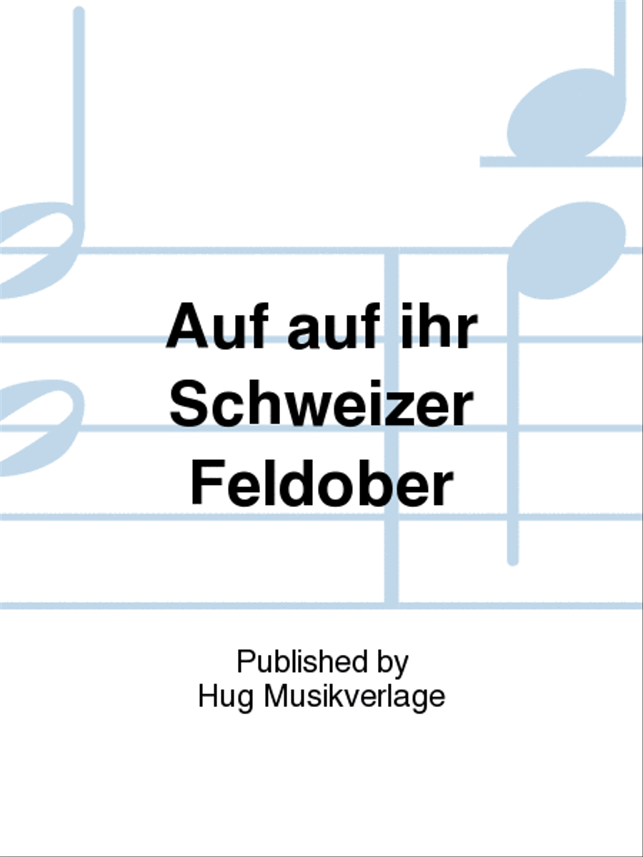Auf auf ihr Schweizer Feldober Men's Choir scores gallery preview page 1