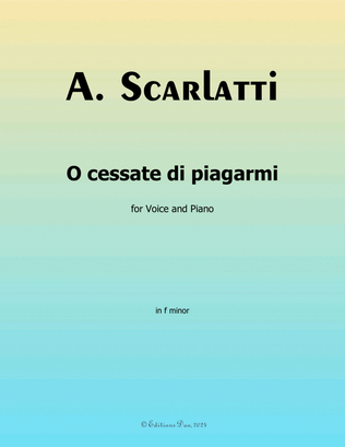 O cessate di piagarmi, by Scarlatti, in f minor