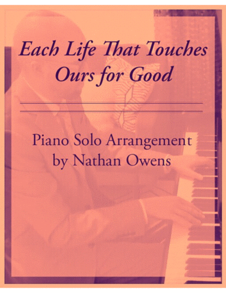 Each Life That Touches Ours for Good - piano solo