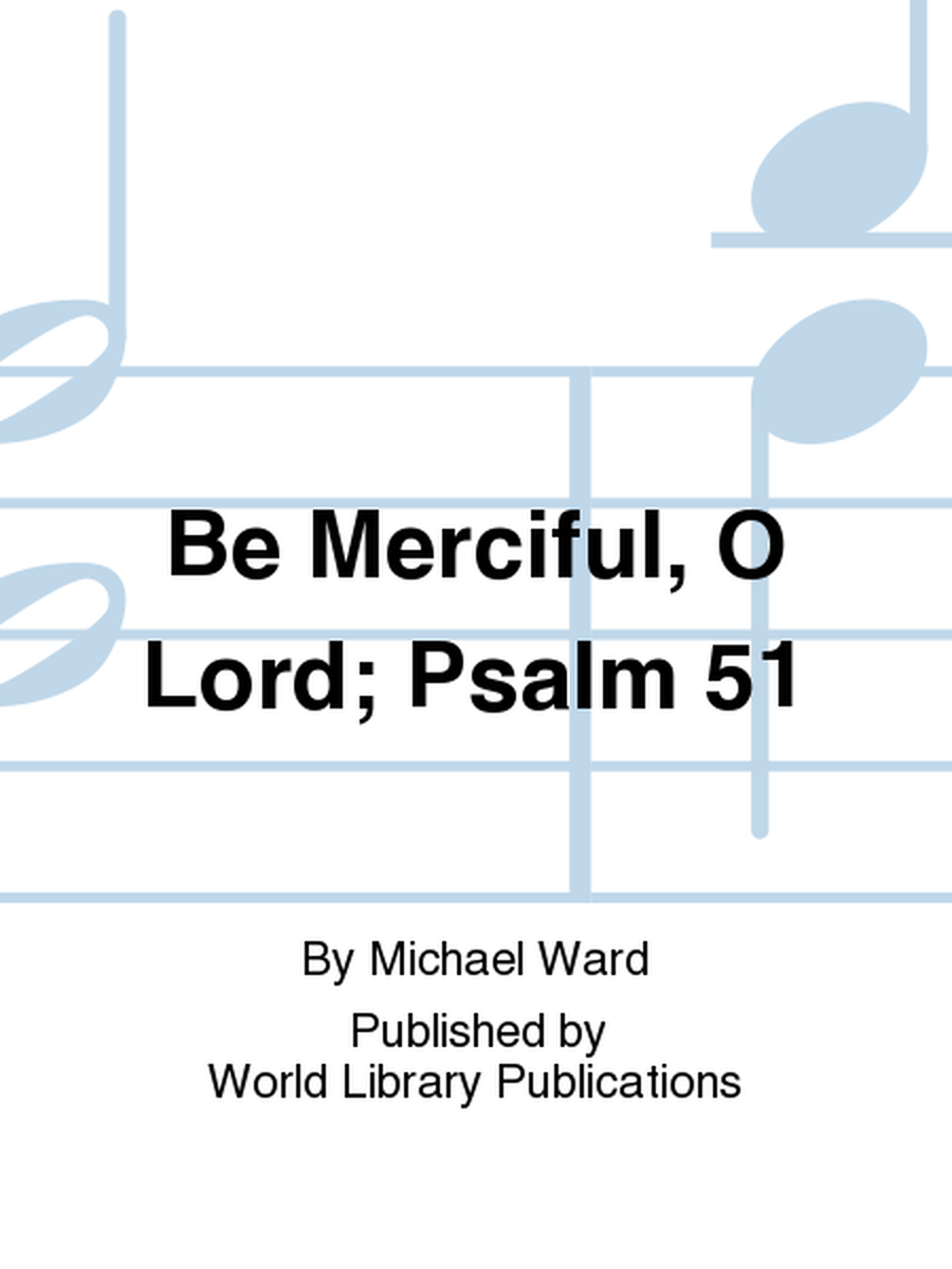 Be Merciful, O Lord; Psalm 51