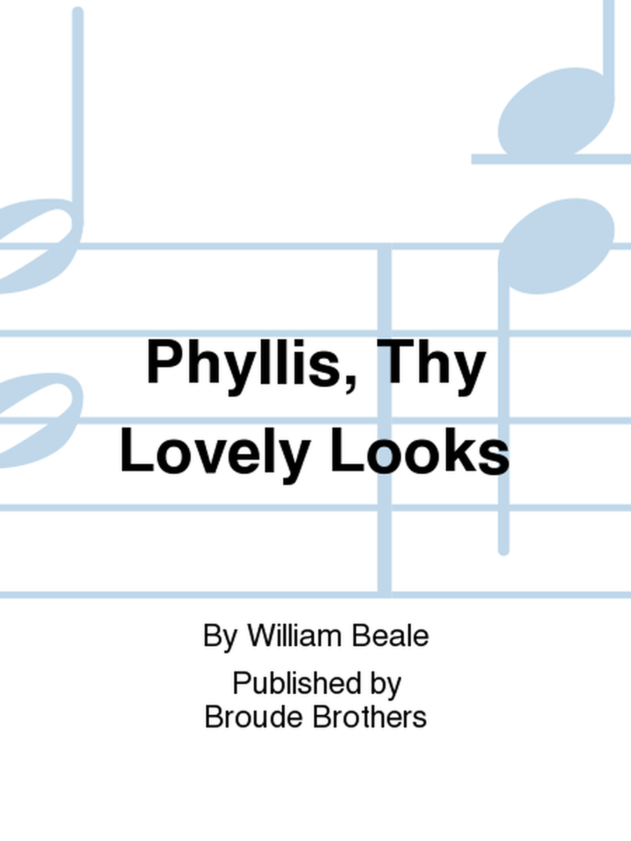 Phyllis, Thy Lovely Looks