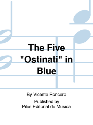The Five "Ostinati" in Blue