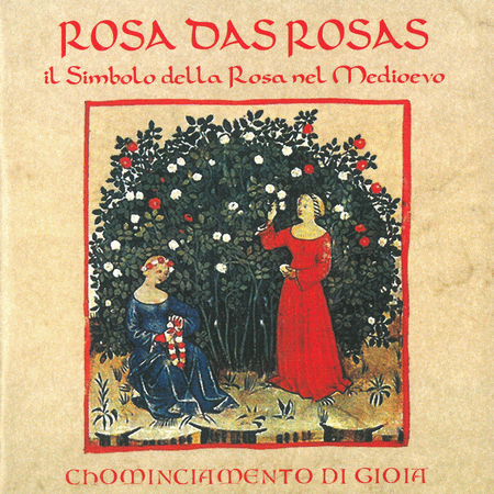Anonymous: Rosa das rosas, il Simbolo della Rosa nel Medioevo, Chominciamento Di Gioia