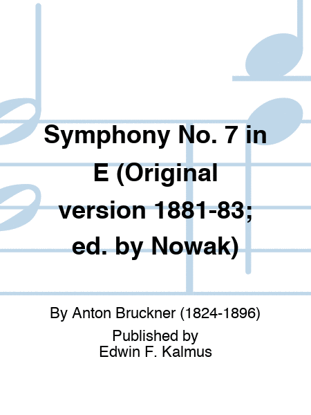 Symphony No. 7 in E (Original version 1881-83; ed. by Nowak)