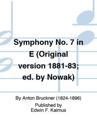 Symphony No. 7 in E (Original version 1881-83; ed. by Nowak)