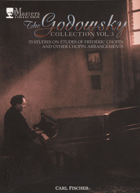Frederic Chopin: Godowsky Collection, Volume 3 - 53 Studies On Etudes Of Frederic Chopin And Other Chopin Arrangements