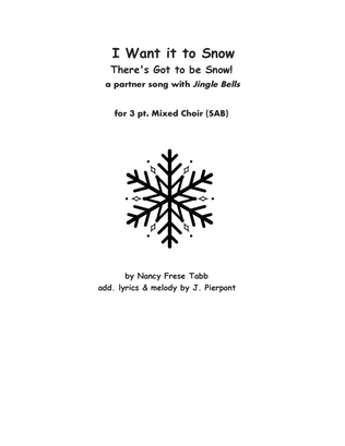 I Want it to Snow! with excerpts from Jingle Bells (SAB Choir)