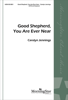Good Shepherd, You Are Ever Near