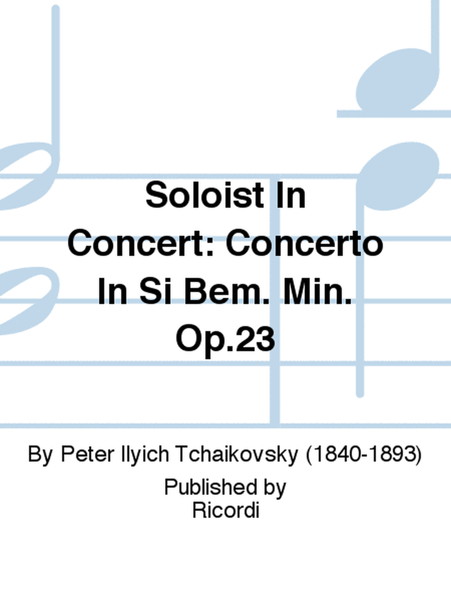 Soloist In Concert: Concerto In Si Bem. Min. Op.23