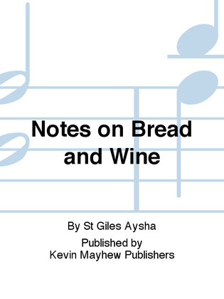 Notes on Bread and Wine