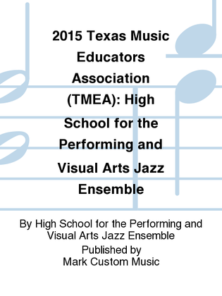2015 Texas Music Educators Association (TMEA): High School for the Performing and Visual Arts Jazz Ensemble