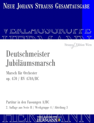 Deutschmeister Jubiläumsmarsch Op. 470 RV 470A/BC