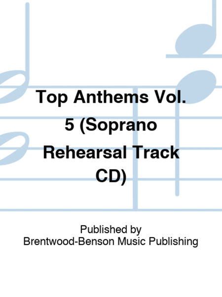 Top Anthems Vol. 5 (Soprano Rehearsal Track CD)