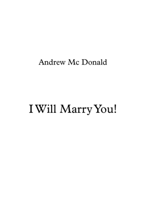 I Will Marry You!
