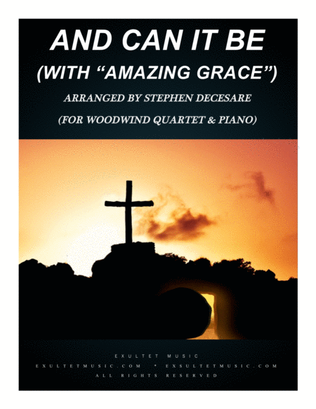 Book cover for And Can It Be? (with "Amazing Grace") (for Woodwind Quartet and Piano)
