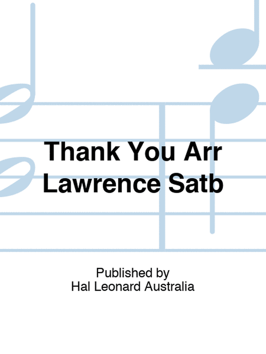 Thank You Arr Lawrence Satb