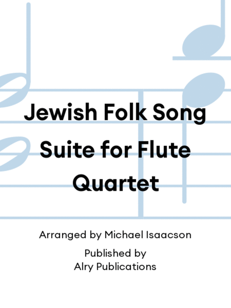 Jewish Folk Song Suite for Flute Quartet