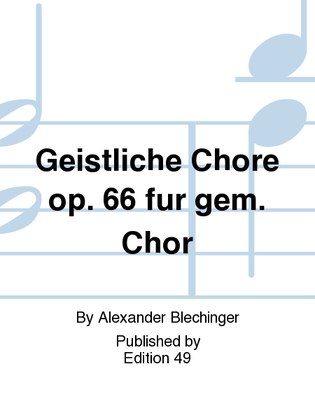 Geistliche Chore op. 66 fur gem. Chor