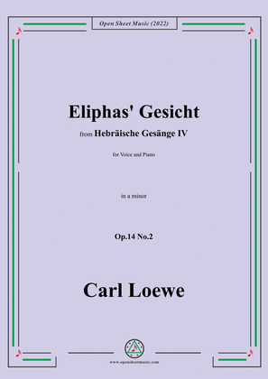 Loewe-Eliphas' Gesicht,in a minor,Op.14 No.2,from Hebräische Gesänge IV,for Voice and Piano