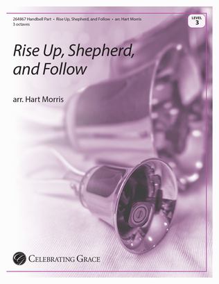 Rise Up, Shepherd, and Follow (Print)