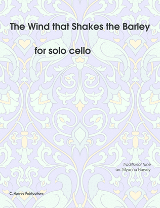 The Wind that Shakes the Barley for Solo Cello - Variations on an Unaccompanied Fiddle Tune