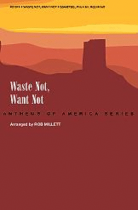 Waste Not, Want Not - SSAATTBB a cappella