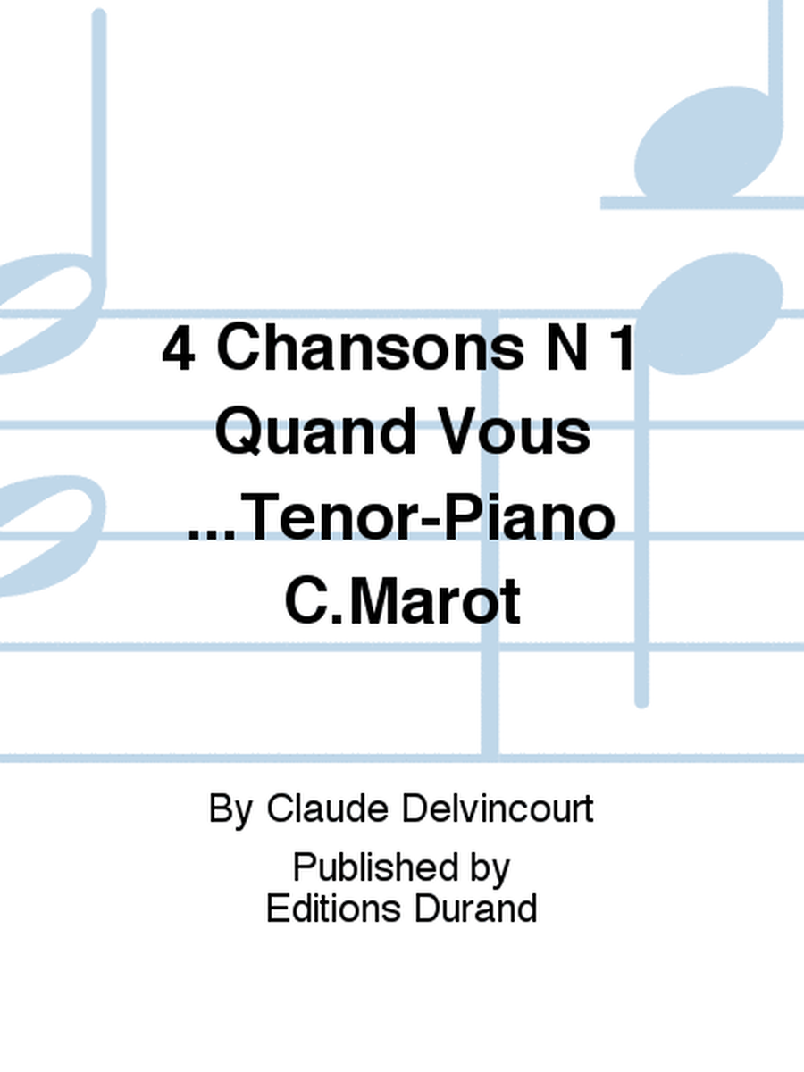 4 Chansons N 1 Quand Vous...Tenor-Piano C.Marot