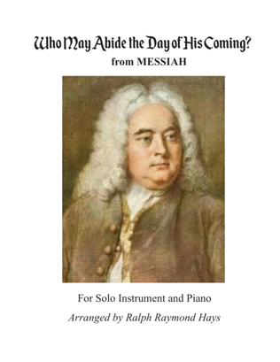 Book cover for Who May Abide the Day of His Coming? from MESSIAH (for solo instrument and piano)