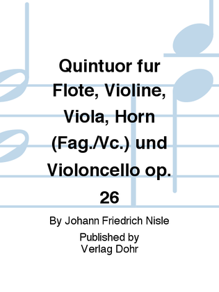 Book cover for Quintuor für Flöte, Violine, Viola, Horn (Fag./Vc.) und Violoncello op. 26
