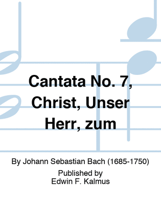 Book cover for Cantata No. 7, Christ, Unser Herr, zum