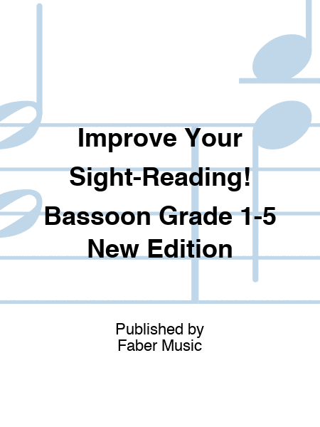 Improve Your Sight-Reading! Bassoon Grade 1-5 New Edition