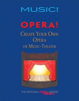 Music! Words! Opera! Create Your Own Opera or Music-Theater