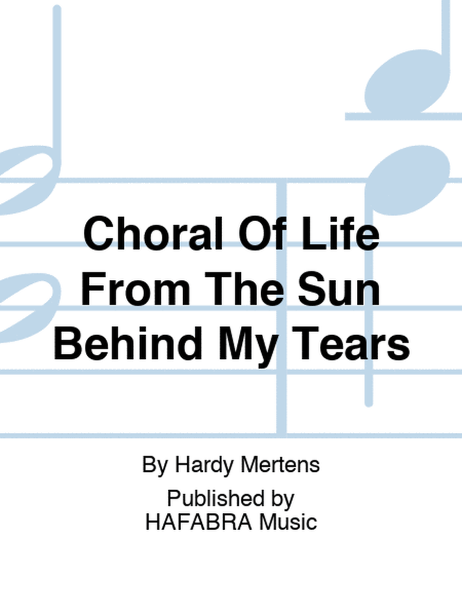 Choral Of Life From The Sun Behind My Tears