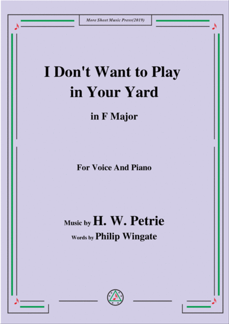 Petrie-I Don't Want to Play in Your Yard,in F Major,for Voice and Piano image number null