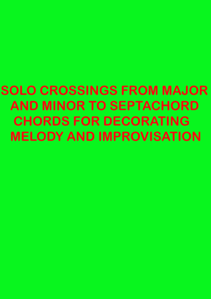 '"Anyone Can Play Guitar - 24 Solo Crossings From ( C# to G#7, and A#m to F7 ) Chords for Decorating Melody and Improvisation - 1 Page