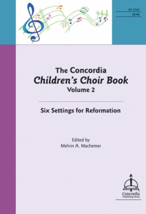 The Concordia Children's Choir Book, Volume 2: Six Settings for Reformation