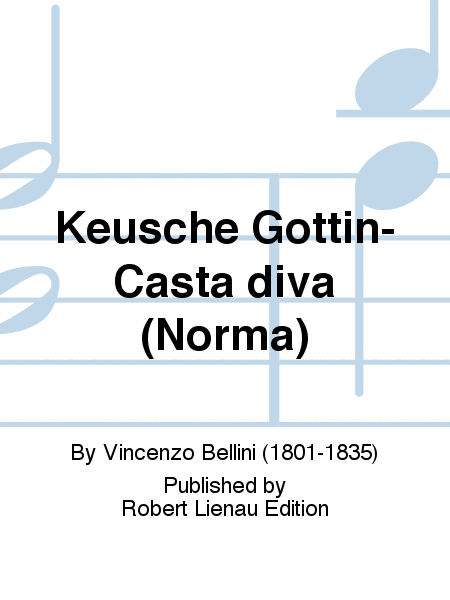 Keusche Göttin-Casta diva (Norma)