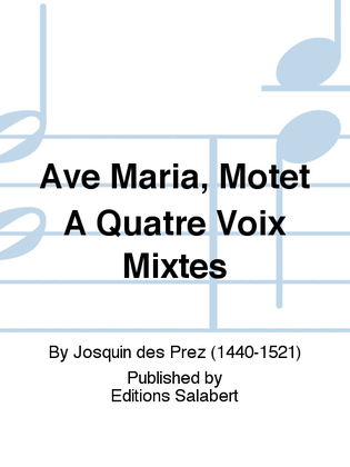 Ave Maria, Motet A Quatre Voix Mixtes